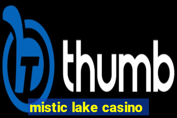 mistic lake casino