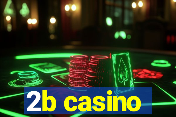 2b casino