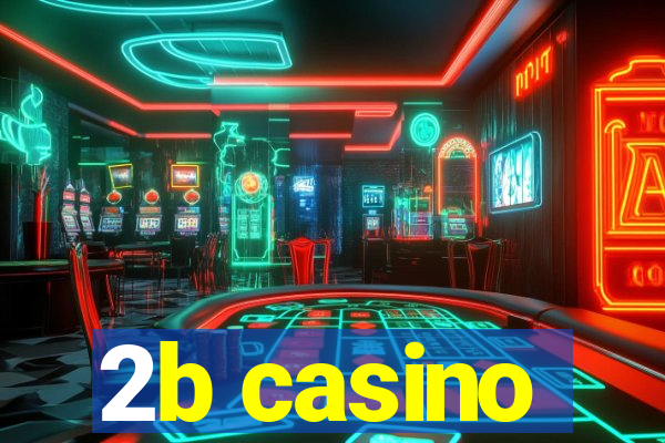 2b casino