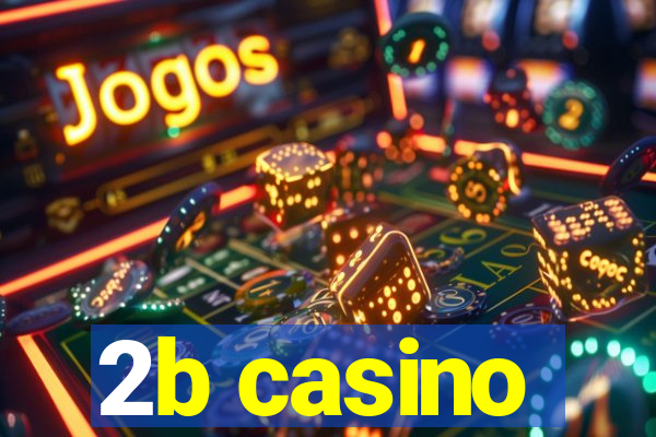 2b casino