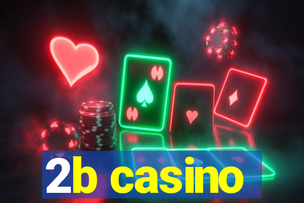 2b casino