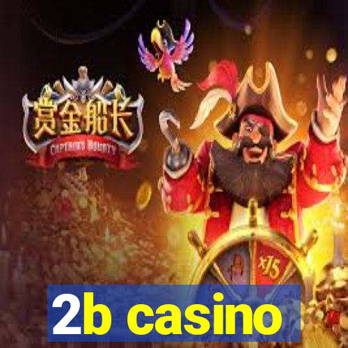 2b casino