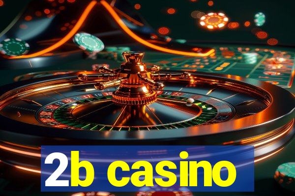 2b casino