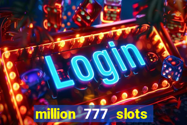 million 777 slots paga mesmo