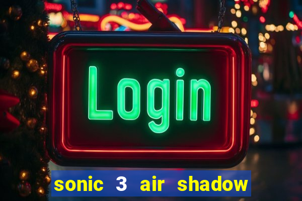 sonic 3 air shadow extra slot