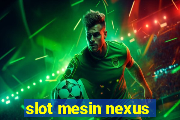 slot mesin nexus