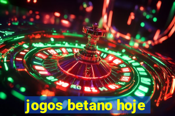 jogos betano hoje