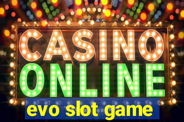 evo slot game