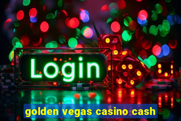 golden vegas casino cash