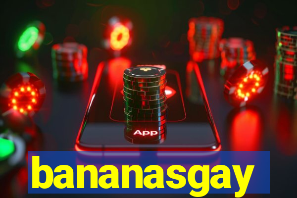 bananasgay