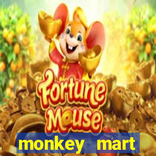 monkey mart dinheiro infinito