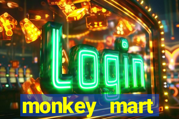 monkey mart dinheiro infinito