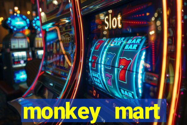 monkey mart dinheiro infinito