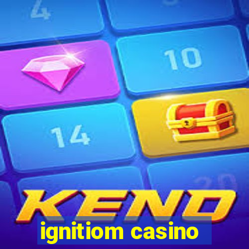 ignitiom casino