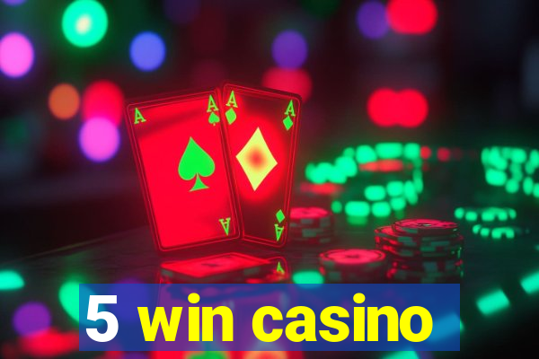 5 win casino