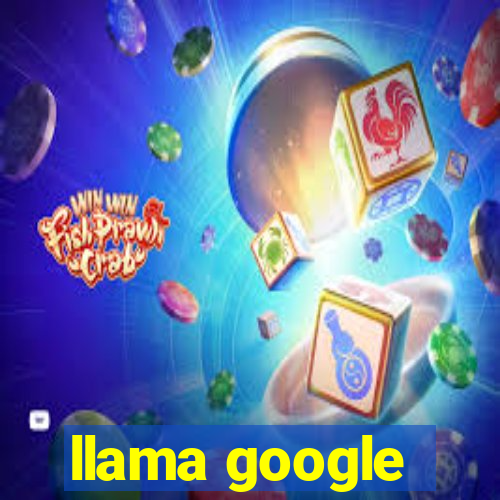 llama google