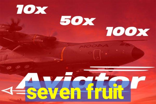 seven fruit