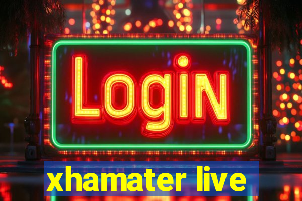 xhamater live