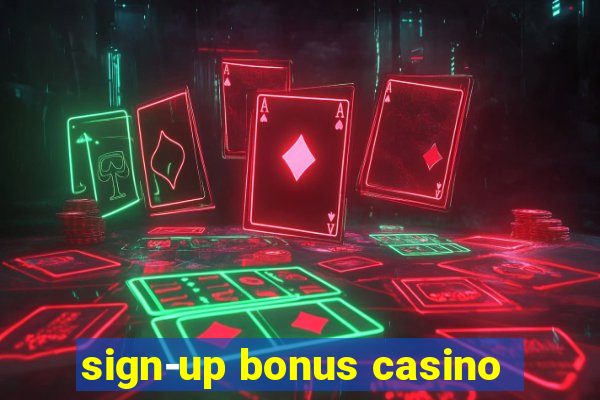 sign-up bonus casino