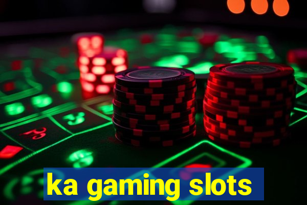 ka gaming slots