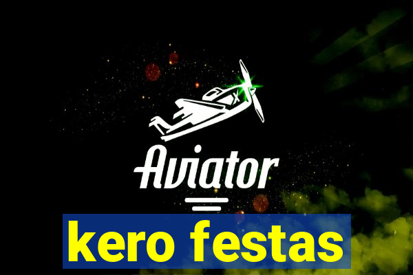 kero festas