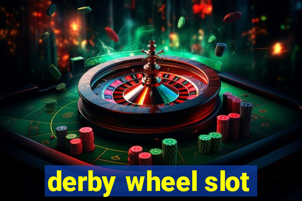 derby wheel slot