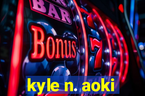 kyle n. aoki