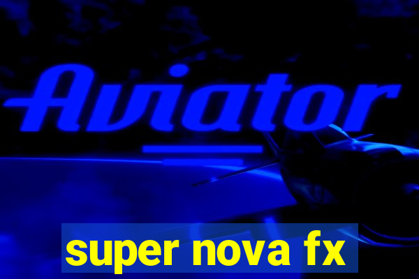 super nova fx