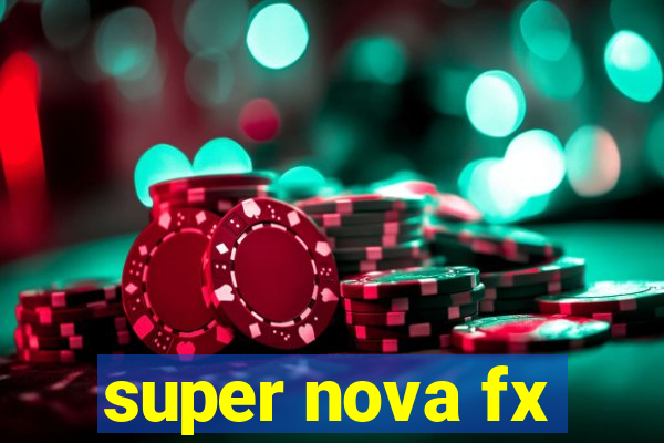 super nova fx