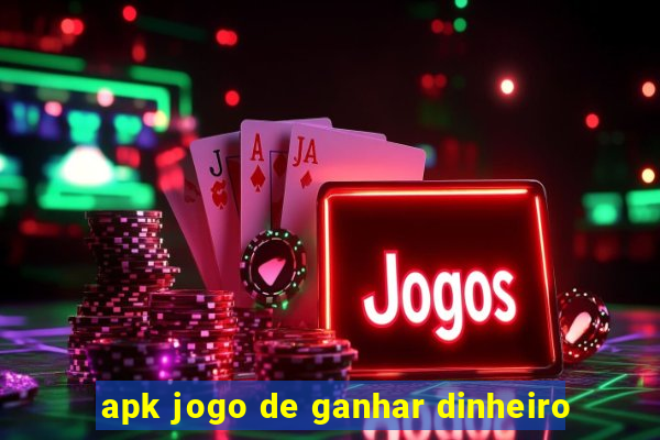 apk jogo de ganhar dinheiro