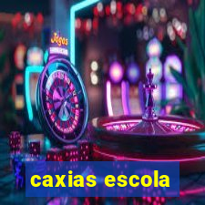 caxias escola