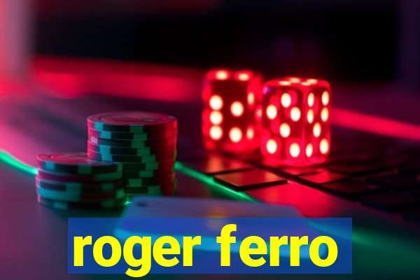 roger ferro