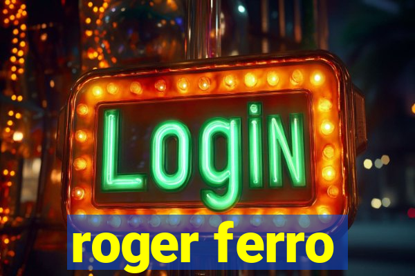 roger ferro