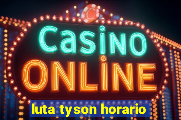 luta tyson horario