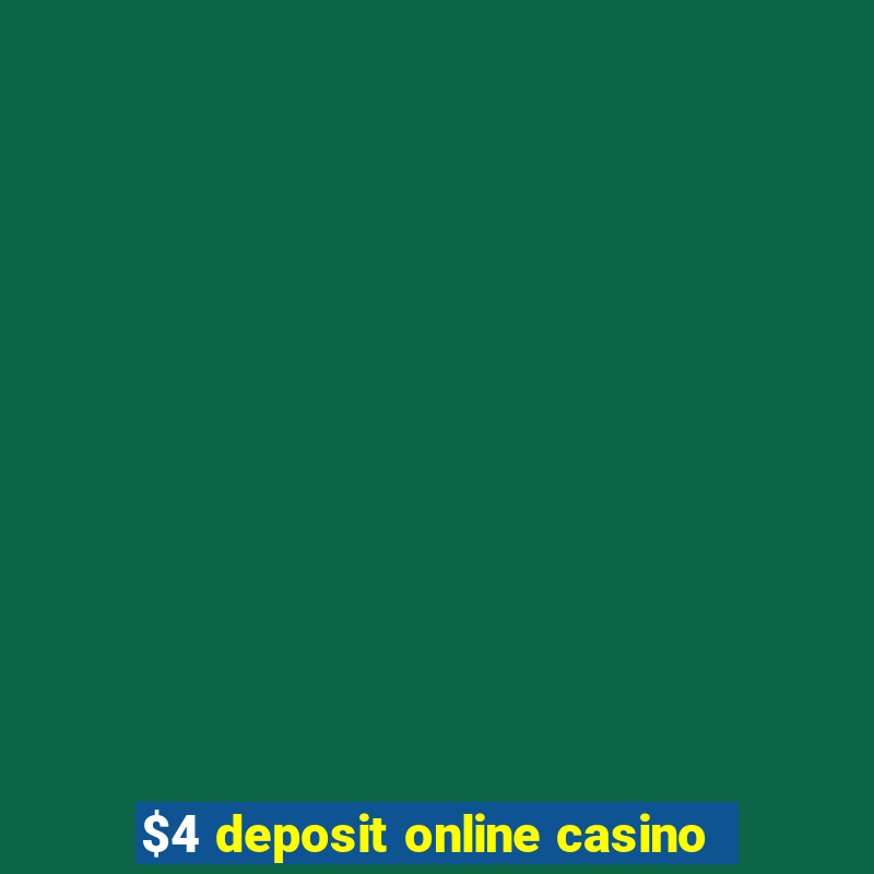 $4 deposit online casino