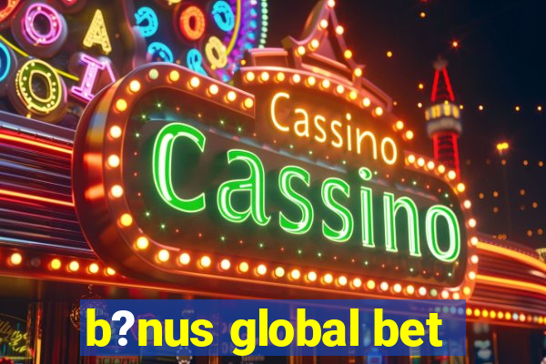 b?nus global bet