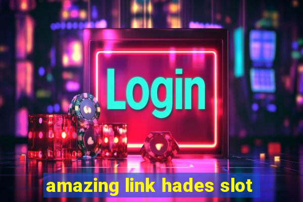 amazing link hades slot