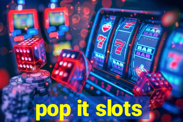 pop it slots