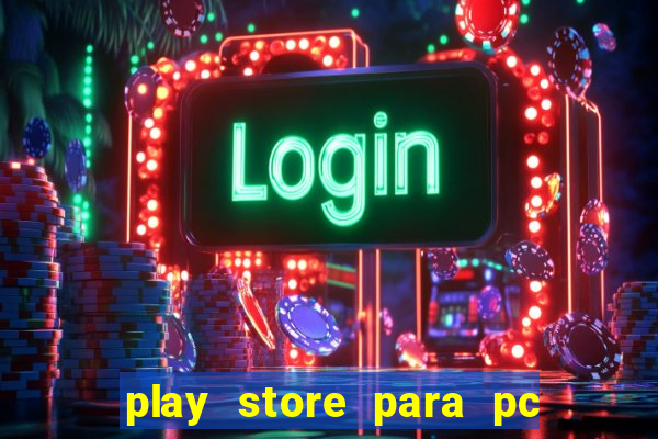 play store para pc windows 7