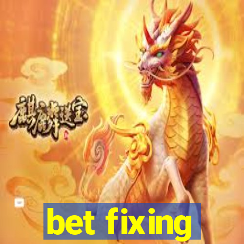 bet fixing