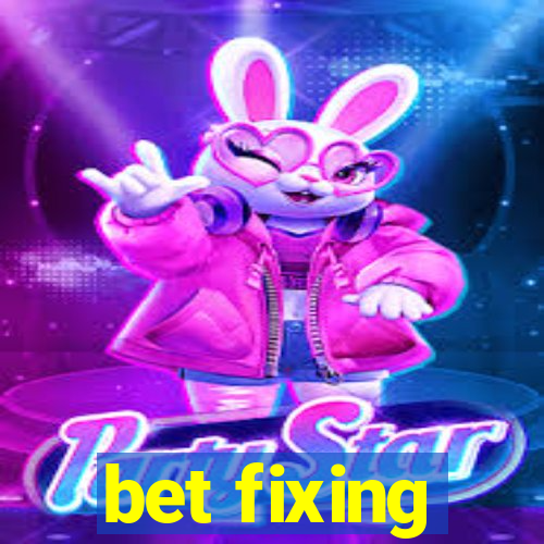 bet fixing