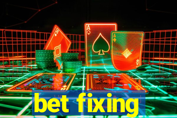 bet fixing