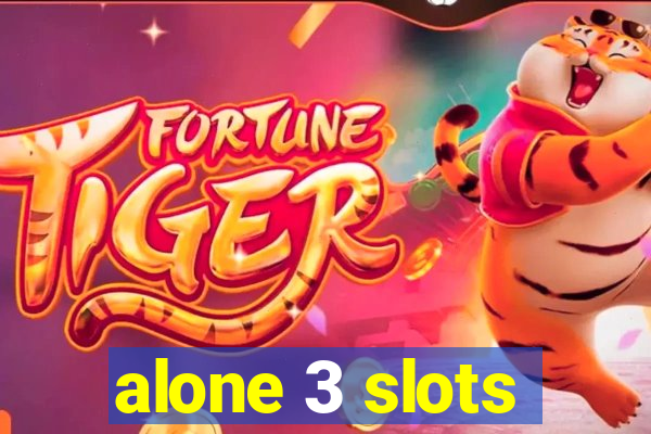 alone 3 slots