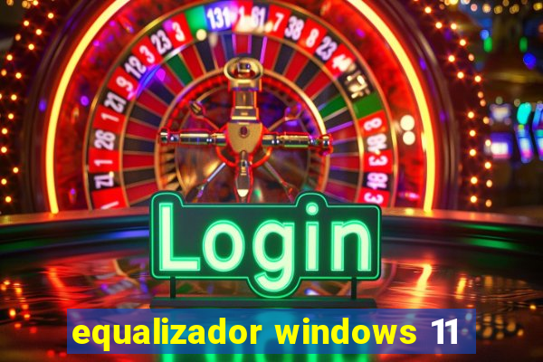 equalizador windows 11