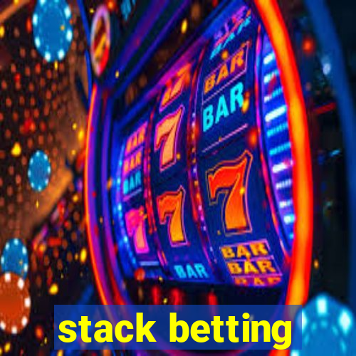 stack betting