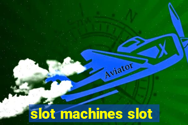 slot machines slot