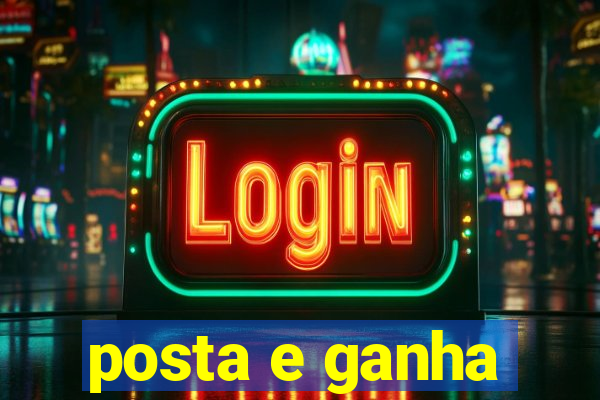 posta e ganha