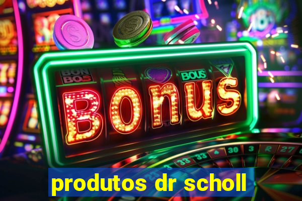 produtos dr scholl