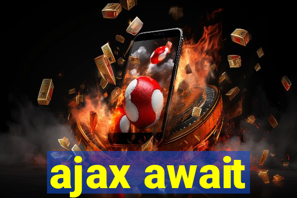 ajax await