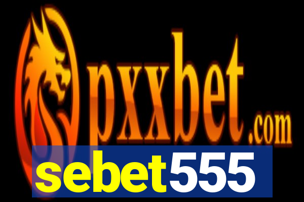 sebet555